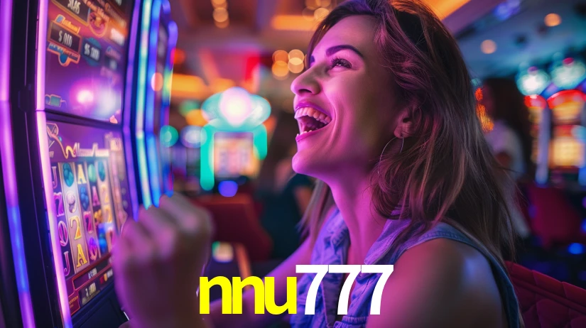 nnu777: Jogos de Caça-Níqueis-Altas Recompensas, Roleta-Velocidade, Blackjack-Desafios Máximos
